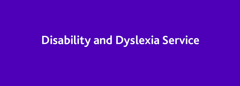 Disability & Dyslexia Service